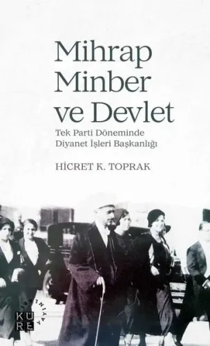 Mihrap Minber ve Devlet; Tek Parti Döneminde Diyanet İşleri Başkanlığı