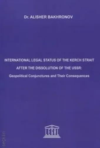 International Legal Status of the Kerch Strait After the Dissolution of the USSR: Geopolitical Conjunctures and Their Consequences