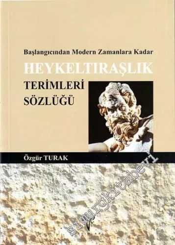 Başlangıcından Modern Zamanlara Kadar Heykeltıraşlık Terimleri Sözlüğü -