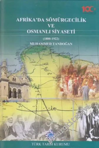Afrika'da Sömürgecilik ve Osmanlı Siyaseti 1800 - 1922 CİLTLİ -