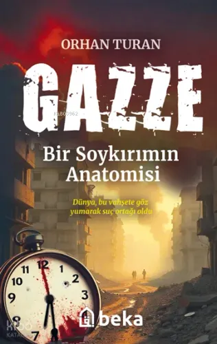 Gazze Bir Soykırımın Anatomisi - Beka Yayınları - Selam Kitap