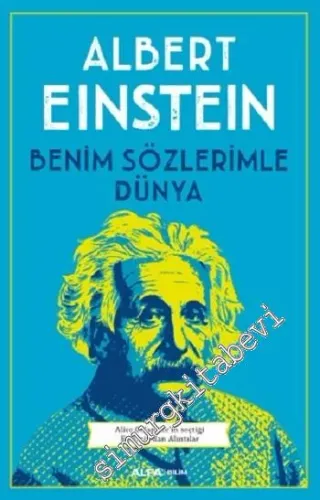 Benim Sözlerimle Dünya - Alice Calaprice'in seçtiği Einstein'dan Alınt