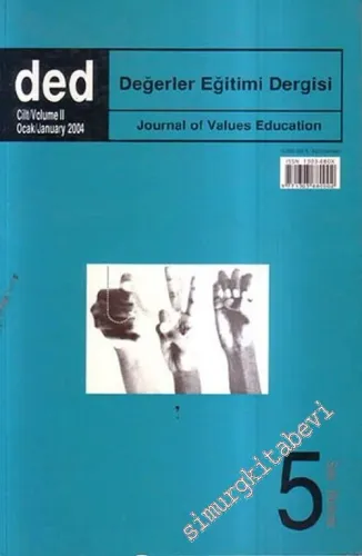 Değerler Eğitimi Dergisi ( DED ) - Cilt: 2; Ocak 2004, Sayı: 5       2004