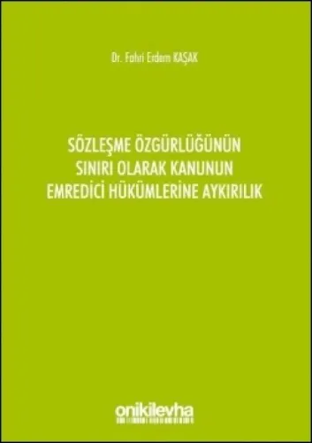 Sözleşme Özgürlüğünün Sınırı Olarak Kanunun Emredici Hükümlerine Aykırılık