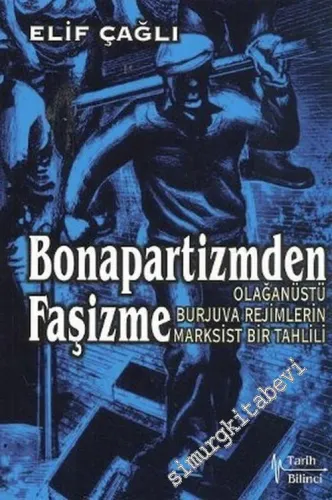 Bonapartizmden Faşizme: Olağanüstü Burjuva Rejimlerin Marksist Tahlili -        2004