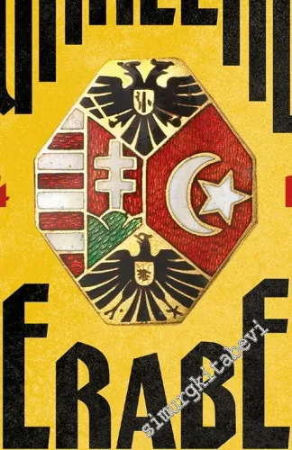 Türklerle Beraber : Osmanlı Cephelerindeki Avusturya - Macaristan Askeri Birlikleri 1914 - 1918 -         2020