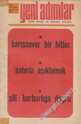 Yeni Adımlar Aylık Sanat ve Siyaset Dergisi - Dosya: Barışsever Bir Hitler - Sabırla Açıklamak - Şili: Barbarlığa Doğru - Sayı: 22 - 23      Ekim - Kasım 1974