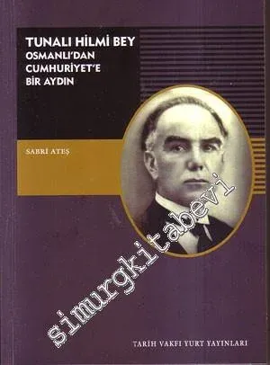 Tunalı Hilmi Bey: Osmanlı'dan Cumhuriyet'e Bir Aydın -         2009