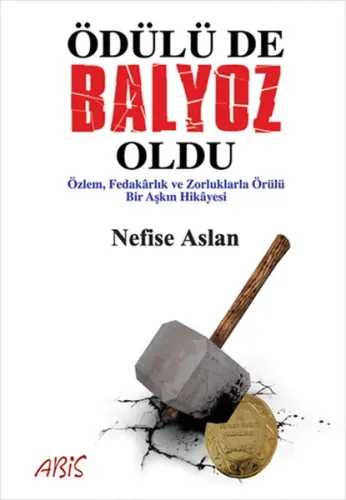Ödülü de Balyoz Oldu; Özlem, Fedakârlık ve Zorluklarla Örülü Bir Aşkın Hikâyesi