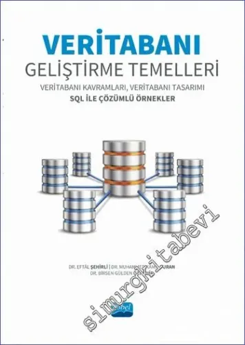 Veritabanı Geliştirme Temelleri - Veritabanı Kavramları, Veritabanı Tasarımı SQL ile Çözümlü Örnekler -         2023