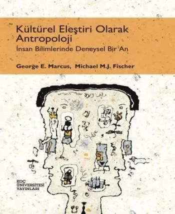 Kültürel Eleştiri Olarak Antropoloji; İnsan Bilimlerinde Deneysel Bir An