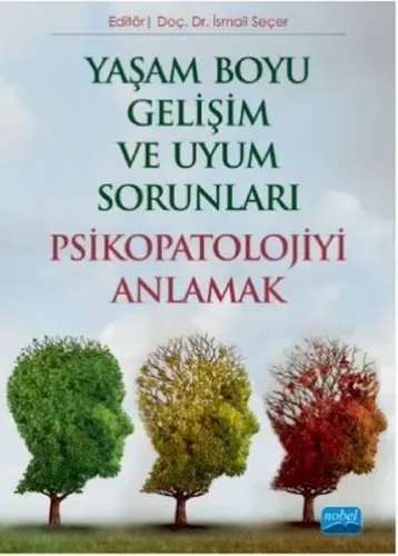Yaşam Boyu Gelişim ve Uyum Sorunları Psikopatolojiyi Anlamak