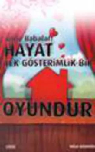 Anne Babalar! Hayat Tek Gösterimlik Bir Oyundur