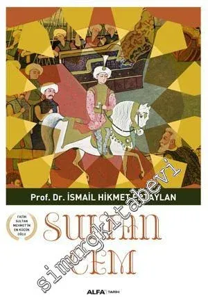 Sultan Cem: Fatih Sultan Mehmet'i En Küçük Oğlu - 2015