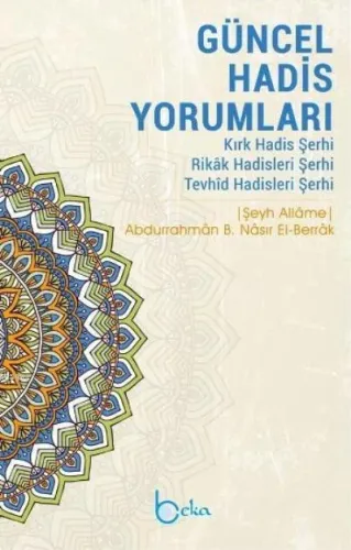 Güncel Hadis Yorumları; Kırk Hadis Şerhi – Rikâk Hadisleri Şerhi – Tevhîd Hadisleri Şerhi