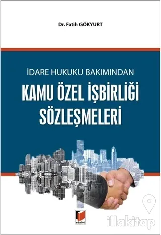 İdare Hukuku Bakımından Kamu Özel İşbirliği Sözleşmeleri