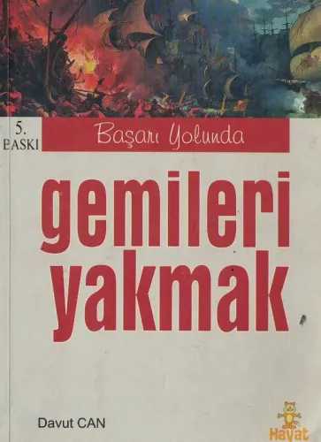 Başarı Yolunda Gemileri Yakmak