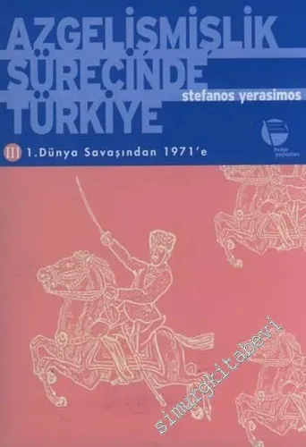 Azgelişmişlik Sürecinde Türkiye 3:  1. Dünya Savaşı'ndan 1971'e -        2005