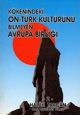 Kökenindeki Ön-Türk Kültürünü Bilmeyen Avrupa Birliği