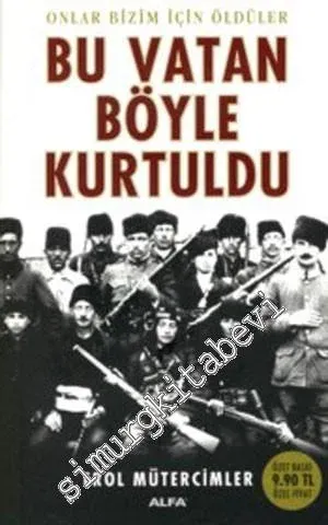 Bu Vatan Böyle Kurtuldu: Onlar Bizim İçin Öldüler CEP BOY -        2009