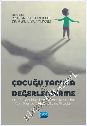 Çocuğu Tanıma ve Değerlendirme : Erken Çocukluk Döneminde Kullanılan Teknikler ve Güncel Ölçme Araçları -         2025