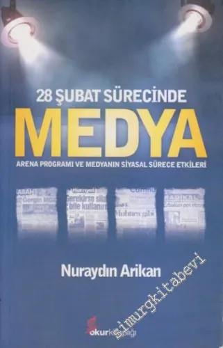 28 Şubat Sürecinde Medya : Arena Programı ve Medyanın Siyasal Sürece Etkileri -