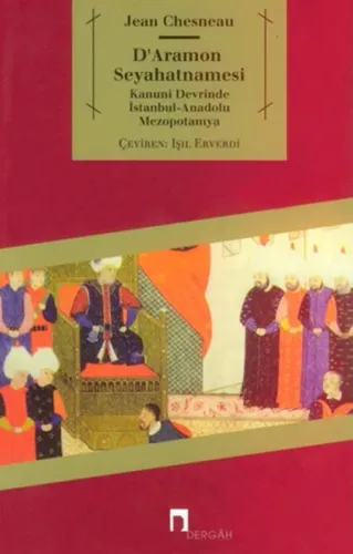 D'Aramon Seyahatnamesi; Kanuni Devrinde İstanbul-Anadolu-Mezopotamya
