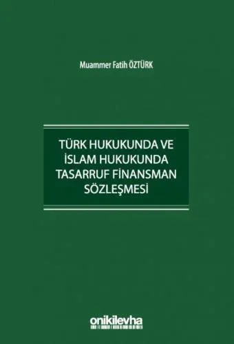 Türk Hukukunda ve İslam Hukukunda Tasarruf Finansman Sözleşmesi
