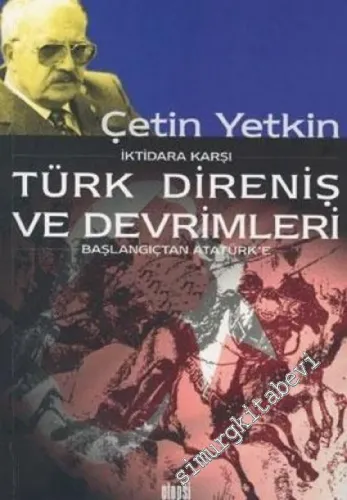 İktidara Karşı Türk Direniş ve Devrimleri 1 - 3: Başlangıçtan Atatürk'e -        2003