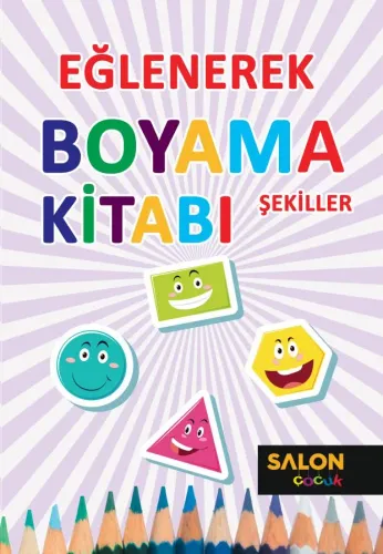 Şekiller-Eğlenerek Boyama Kitabı