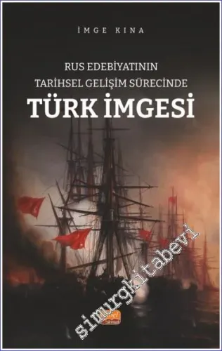 Rus Edebiyatının Tarihsel Gelişim Sürecinde Türk İmgesi -         2023