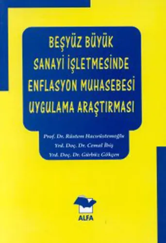 Beşyüz Büyük Sanayi İşletmesinde Enflasyon Muhasebesi Uygulama Araştır
