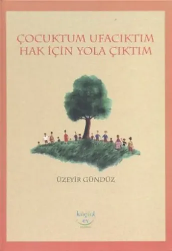Çocuktum Ufacıktım Hak İçin Yola Çıktım