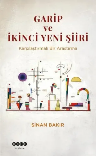 Garip ve İkinci Yeni Şiiri - Karşılaştırmalı Bir Araştırma