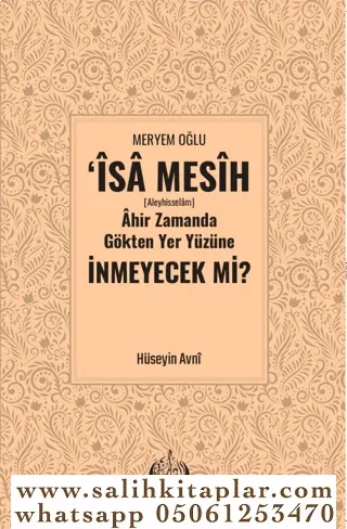 Meryem Oğlu İsa Mesih Ahir Zamanda Gökten Yeryüzüne İnmeyecek mi