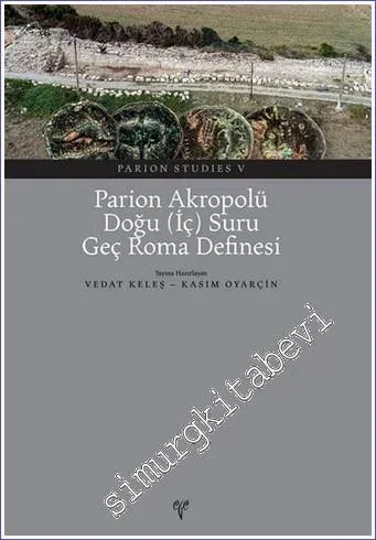 Parion Akropolü Doğu (İç) Suru Geç Roma Definesi : Parion Studies 5 -