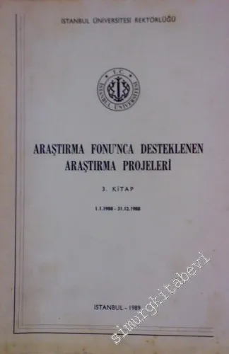 Araştırma Fonu'nca Desteklenen Araştırma Projeleri 3. Kitap 1. 1. 1988 - 31. 12. 1988 -