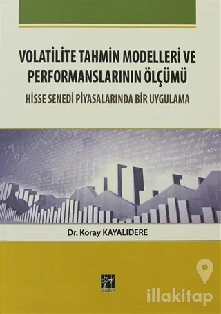 Volatilite Tahmin Modelleri ve Performanslarının Ölçümü