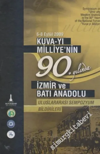 Kuva-yı Milliye'nin 90. Yılında İzmir ve Batı Anadolu Uluslararası Sempozyum Bildirileri 2 Cilt TAKIM (6-8 Eylül 2009 ) -        2010