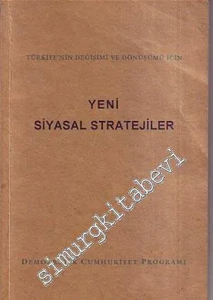 Yeni Siyasal Stratejiler: Türkiye'nin Değişimi ve Dönüşümü İçin -