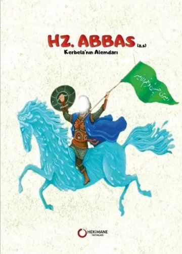 Hz. Abbas (a.s.) Kerbela’nın Alemdarı