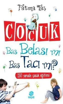 Çocuk Baş Belası mı Baş Tacı mı