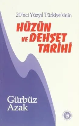 20. Yüzyıl Türkiye'sinin Hüzün ve Dehşet Tarihi