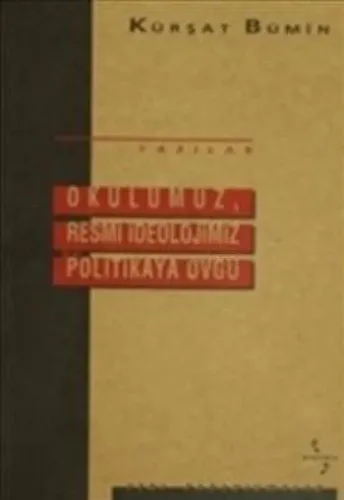 Okulumuz, Resmi İdeolojimiz ve Politikaya Övgü