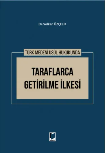 Türk Medeni Usul Hukukunda Taraflarca Getirilme İlkesi