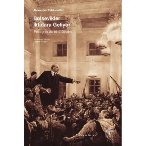 BOLŞEVİKLER İKTİDARA GELİYOR Petrograd'da 1917 Devrimi