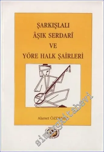 Şarkışlalı Aşık Serdari ve Yöre Halk Şairleri -