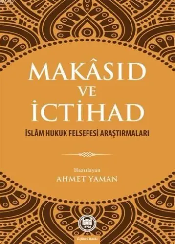 Makasıd ve İctihad İslam Hukuk Felsefesi Araştırmaları