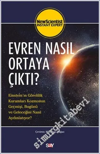 Evren Nasıl Ortaya Çıktı : Einstein'ın Görelilik Kuramları Kozmosun Geçmişi Bugünü ve Geleceğini Nasıl Aydınlatıyor -         2022