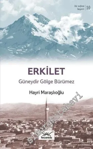 Erkilet: Güneydir Gölge Bürümez -